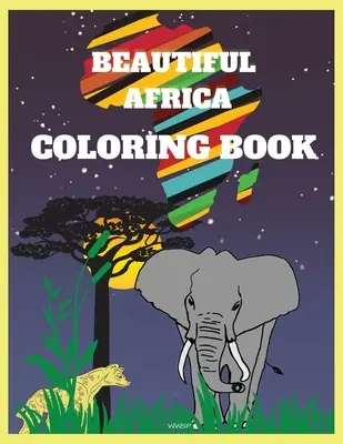 Livre de coloriage BEAUTIFUL AFRICA : Un livre de coloriage étonnant pour les adolescents, un livre de coloriage super amusant, un livre de coloriage avec des motifs africains, un livre de coloriage pour les hommes, les femmes et les enfants. - BEAUTIFUL AFRICA Coloring Book: Amazing coloring book for teenagers, Super Fun Coloring Book, African Designs Coloring Book, Coloring Book for Men, Wo