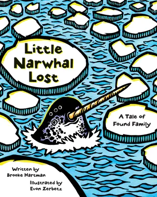 Le petit narval perdu : L'histoire d'une famille retrouvée - Little Narwhal Lost: A Tale of Found Family