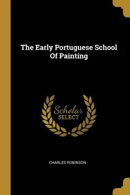 La première école de peinture portugaise - The Early Portuguese School Of Painting