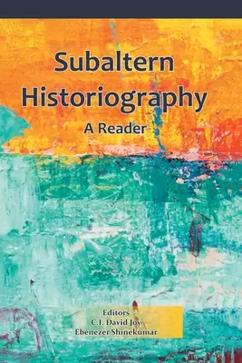 L'historiographie subalterne : Un lecteur - Subaltern Historiography: A Reader