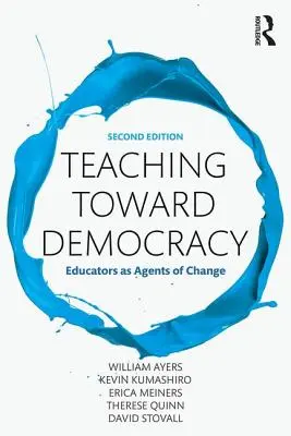 Enseigner vers la démocratie 2e : Les éducateurs en tant qu'agents du changement - Teaching Toward Democracy 2e: Educators as Agents of Change