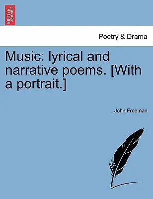 Musique : Poèmes lyriques et narratifs. [Avec un portrait]. - Music: Lyrical and Narrative Poems. [With a Portrait.]