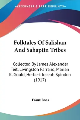 Contes populaires des tribus Salishan et Sahaptin : Recueillis par James Alexander Teit, Livingston Farrand, Marian K. Gould, Herbert Joseph Spinden - Folktales Of Salishan And Sahaptin Tribes: Collected By James Alexander Teit, Livingston Farrand, Marian K. Gould, Herbert Joseph Spinden