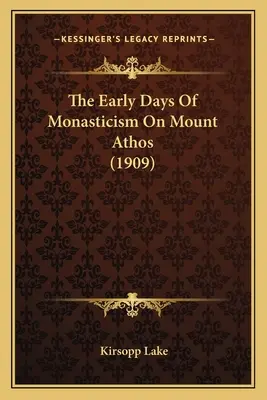 Les débuts du monachisme au Mont Athos (1909) - The Early Days Of Monasticism On Mount Athos (1909)