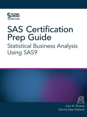 Guide de préparation à la certification SAS : Analyse statistique d'entreprise à l'aide de SAS9 - SAS Certification Prep Guide: Statistical Business Analysis Using SAS9