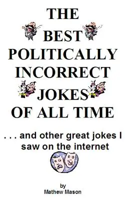 Les meilleures blagues politiquement incorrectes de tous les temps - The Best Politically Incorrect Jokes Of All Time