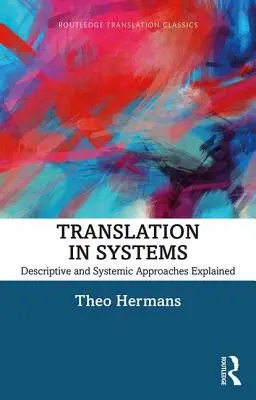 La traduction dans les systèmes : Approches descriptive et systémique expliquées - Translation in Systems: Descriptive and Systemic Approaches Explained