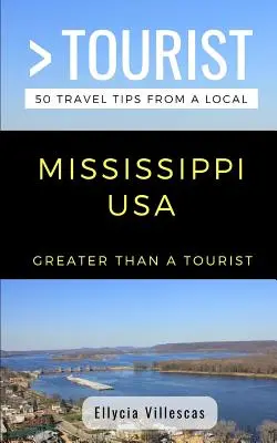 Plus qu'un touriste - Mississippi USA : 50 conseils de voyage d'un local - Greater Than a Tourist- Mississippi USA: 50 Travel Tips from a Local