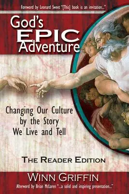 L'aventure épique de Dieu : Changer notre culture par l'histoire que nous vivons et racontons (l'édition du lecteur) - God's Epic Adventure: Changing Our Culture by the Story We Live and Tell (the Reader Edition)