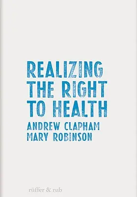 Réaliser le droit à la santé - Realizing the Right to Health