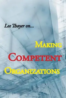 Créer des organisations compétentes - Making Competent Organizations