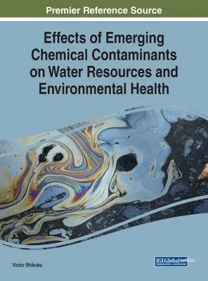 Effets des nouveaux contaminants chimiques sur les ressources en eau et la santé environnementale - Effects of Emerging Chemical Contaminants on Water Resources and Environmental Health