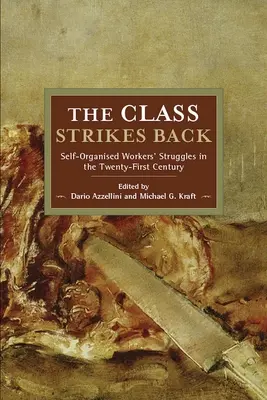 La classe contre-attaque : Les luttes ouvrières auto-organisées au XXIe siècle - The Class Strikes Back: Self-Organised Workers' Struggles in the Twenty-First Century