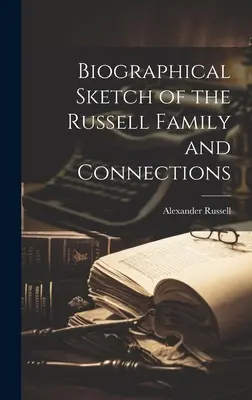 Esquisse biographique de la famille Russell et de ses relations - Biographical Sketch of the Russell Family and Connections