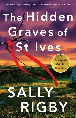 Les tombes cachées de St Ives : Un thriller policier absolument captivant qui vous rendra accro. - The Hidden Graves of St Ives: An absolutely nail-biting crime thriller that will have you hooked