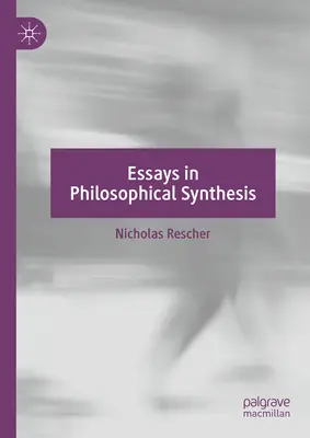 Essais de synthèse philosophique - Essays in Philosophical Synthesis