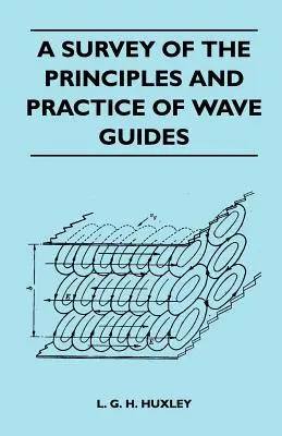 Une enquête sur les principes et la pratique des guides d'ondes - A Survey Of The Principles And Practice Of Wave Guides