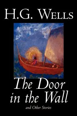 La porte dans le mur et autres histoires de H. G. Wells, Science-fiction, Littéraire - The Door in the Wall and Other Stories by H. G. Wells, Science Fiction, Literary