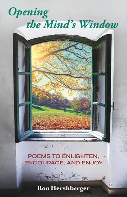 Ouvrir la fenêtre de l'esprit : Poèmes pour éclairer, encourager et apprécier - Opening the Mind's Window: Poems to Enlighten, Encourage, and Enjoy