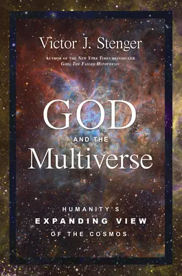 Dieu et le multivers : L'expansion de la vision du cosmos par l'humanité - God and the Multiverse: Humanity's Expanding View of the Cosmos
