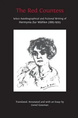 La comtesse rouge : Sélection d'écrits autobiographiques et fictionnels d'Hermynia Zur Mhlen (1883-1951) - The Red Countess: Select Autobiographical and Fictional Writing of Hermynia Zur Mhlen (1883-1951)