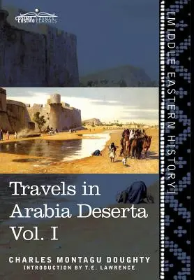Voyages en Arabie Déserte, tome I - Travels in Arabia Deserta Vol. I