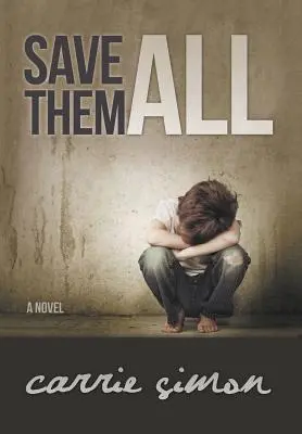 Sauvez-les tous (Un roman) - Save Them All (A Novel)