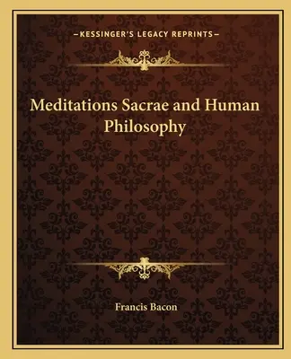 Méditations sacrées et philosophie humaine - Meditations Sacrae and Human Philosophy