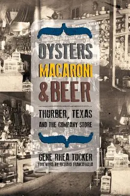 Huîtres, macaronis et bière : Thurber, le Texas et le magasin d'entreprise - Oysters, Macaroni, and Beer: Thurber, Texas, and the Company Store
