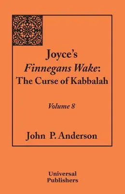 Joyce's Finnegans Wake : La Malédiction de la Kabbale Volume 8 - Joyce's Finnegans Wake: The Curse of Kabbalah Volume 8