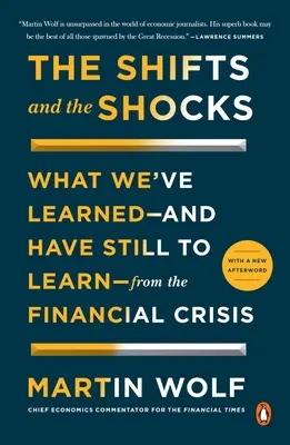 Les changements et les chocs : Ce que nous avons appris - et avons encore à apprendre - de la crise financière - The Shifts and the Shocks: What We've Learned--And Have Still to Learn--From the Financial Crisis