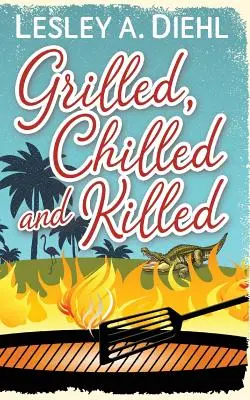 Grillé, refroidi et tué : Livre 2 des Mystères du meurtre de Big Lake - Grilled, Chilled and Killed: Book 2 in the Big Lake Murder Mysteries