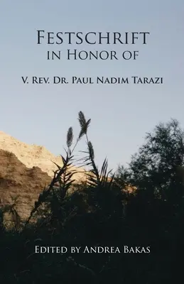 Festschrift en l'honneur du Révérend Dr Paul Nadim Tarazi - Festschrift in Honor of V. Rev. Dr. Paul Nadim Tarazi