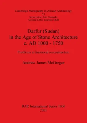Darfour (Soudan) À l'âge de l'architecture de pierre c. AD 1000 - 1750 : Problèmes de reconstruction historique - Darfur (Sudan) In the Age of Stone Architecture c. AD 1000 - 1750: Problems in historical reconstruction