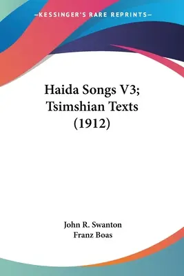 Chants haïdas V3 ; Textes tsimshians (1912) - Haida Songs V3; Tsimshian Texts (1912)