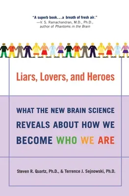 Menteurs, amants et héros : ce que la nouvelle science du cerveau révèle sur la façon dont nous devenons ce que nous sommes - Liars, Lovers, and Heroes: What the New Brain Science Reveals about How We Become Who We Are