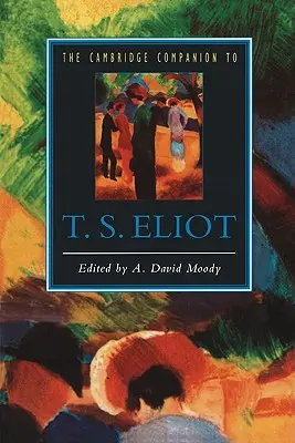 L'histoire de T. S. Eliot dans le Cambridge Companion - The Cambridge Companion to T. S. Eliot