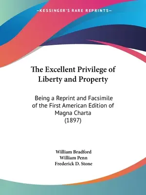 L'excellent privilège de la liberté et de la propriété : Une réimpression et un fac-similé de la première édition américaine de la Magna Charta - The Excellent Privilege of Liberty and Property: Being a Reprint and Facsimile of the First American Edition of Magna Charta