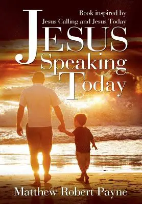 Jésus parle aujourd'hui : Livre inspiré par Jesus Calling et Jesus Today - Jesus Speaking Today: Book Inspired by Jesus Calling and Jesus Today