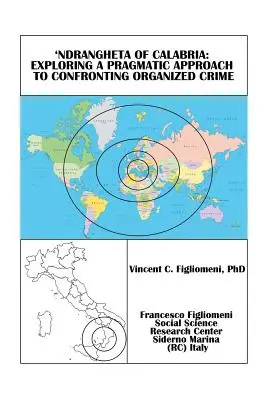 'Ndrangheta of Calabria : Exploring a Pragmatic Approach to Confronting Organized Crime (La 'Ndrangheta de Calabre : Approche pragmatique de la lutte contre le crime organisé) - 'Ndrangheta of Calabria: Exploring a Pragmatic Approach to Confronting Organized Crime