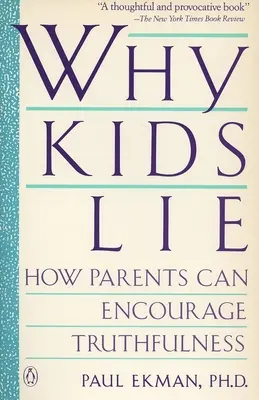 Pourquoi les enfants mentent : comment les parents peuvent encourager la sincérité - Why Kids Lie: How Parents Can Encourage Truthfulness