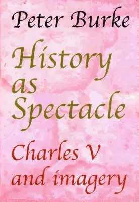 L'histoire comme spectacle : Charles Quint et l'imagerie - History as Spectacle: Charles V and imagery