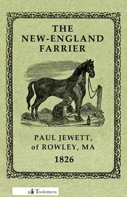 Le maréchal-ferrant de la Nouvelle-Angleterre ; ou, un compendium de la maréchalerie en quatre parties - The New-England Farrier; Or, a Compendium of Farriery in Four Parts