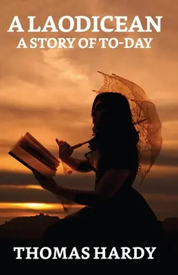 Un Laodicéen : Une histoire d'aujourd'hui - A Laodicean: A Story Of To-day