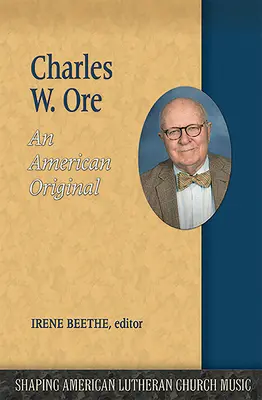 Charles W. Ore : Un original américain - Charles W. Ore: An American Original