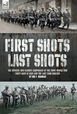 Premiers coups, derniers coups : Les campagnes d'ouverture et de clôture de la Première Guerre mondiale - First Shots, Last Shots: The Opening and Closing Campaigns of the First World War