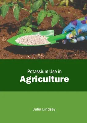 L'utilisation du potassium dans l'agriculture - Potassium Use in Agriculture