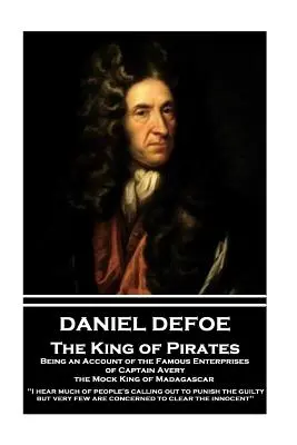 Daniel Defoe - Le roi des pirates. Récit des célèbres entreprises du capitaine Avery, faux roi de Madagascar : J'entends beaucoup parler de la 