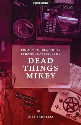 Des dossiers obscènement étranges de Dead Things Mikey : VOLUME 1 : Le présomptueux b029 - From the Obscenely Strange Case Files of Dead Things Mikey: VOLUME 1: The Presumptuous b029