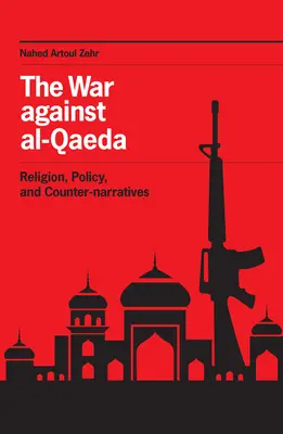 La guerre contre Al-Qaïda : Religion, politique et contre-récits - The War against al-Qaeda: Religion, Policy, and Counter-narratives